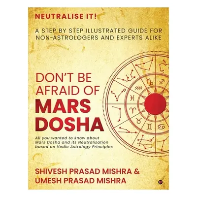 "Don't be afraid of Mars Dosha: A step by step illustrated guide for Non-Astrologers and experts