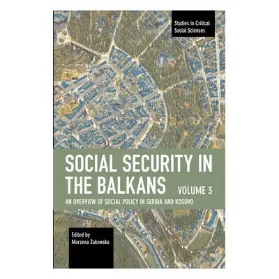 "Social Security in the Balkans - Volume 3: An Overview of Social Policy in Serbia and Kosovo" -