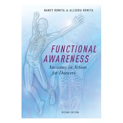 "Functional Awareness: Anatomy in Action for Dancers" - "" ("Romita Allegra")