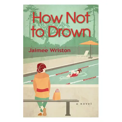 "How Not to Drown" - "" ("Wriston Jaimee")