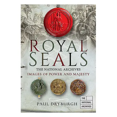 "Royal Seals: Images of Power and Majesty" - "" ("Dryburgh Paul")