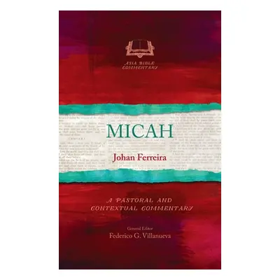 "Micah: A Pastoral and Contextual Commentary" - "" ("Ferreira Johan")