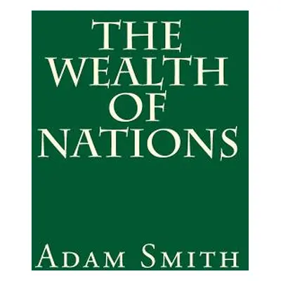 "The Wealth of Nations" - "" ("Smith Adam")