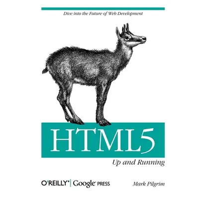 "Html5: Up and Running: Dive Into the Future of Web Development" - "" ("Pilgrim Mark")