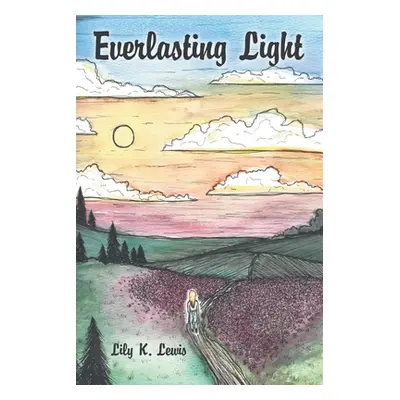 "Everlasting Light" - "" ("Lewis Lily K.")