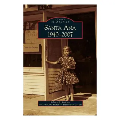 "Santa Ana 1940-2007" - "" ("Reed Roberta A.")