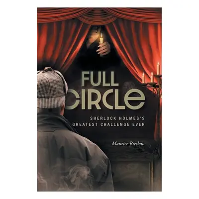 "Full Circle: Sherlock Holmes's Greatest Challenge Ever" - "" ("Breslow Maurice")