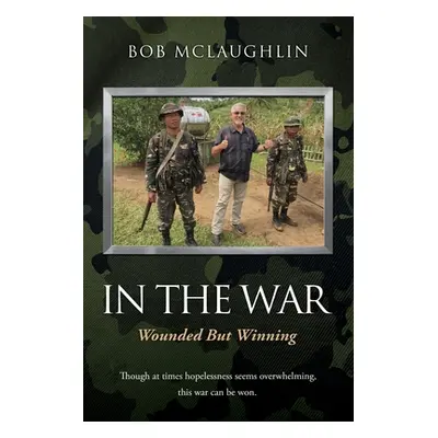 "In the War: Wounded But Winning" - "" ("McLaughlin Bob")