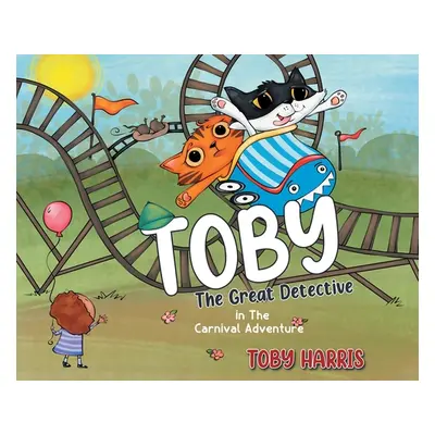 "Toby The Great Detective: In The Carnival Adventure" - "" ("Harris Toby")