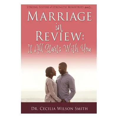 "Marriage in Review: It All Starts With You: Strong Sisters of Strength Ministries presents...."