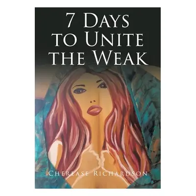 "7 Days to Unite the Weak" - "" ("Richardson Cherease")