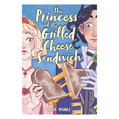 "The Princess and the Grilled Cheese Sandwich (a Graphic Novel)" - "" ("Muniz Deya")