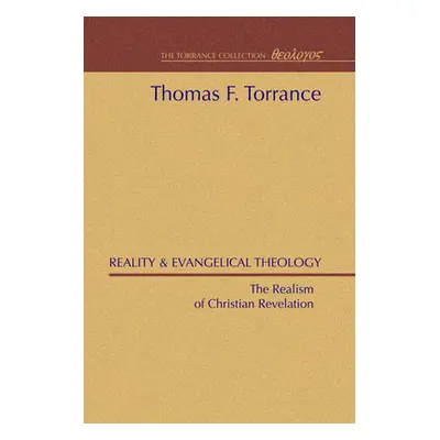 "Reality and Evangelical Theology" - "" ("Torrance Thomas F.")