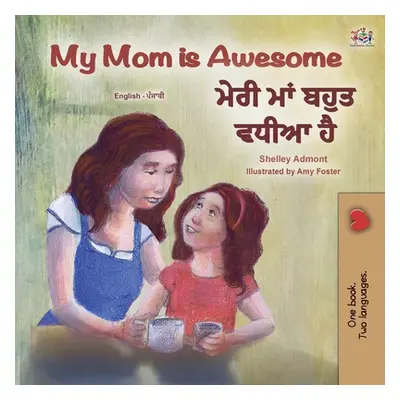 "My Mom is Awesome (English Punjabi Bilingual Children's Book - Gurmukhi)" - "" ("Admont Shelley