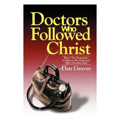 "Doctors Who Followed Christ" - "" ("Graves Dan")