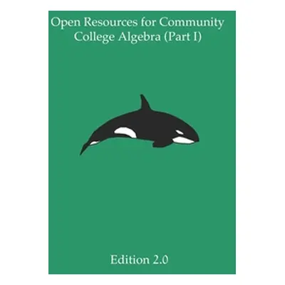 "Open Resources for Community College Algebra (Part I)" - "" ("Cary Ann")