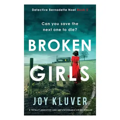 "Broken Girls: A totally addictive and unputdownable crime thriller" - "" ("Kluver Joy")