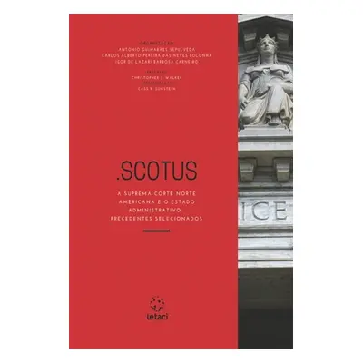 ".Scotus: A Suprema Corte Norte Americana e o Estado Administrativo: Precedentes Selecionados" -