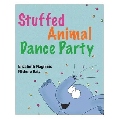 "Stuffed Animal Dance Party" - "" ("Maginnis Elizabeth")