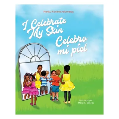 "I Celebrate My Skin: Celebro mi piel" - "" ("Kunene Adumetey Nonku")