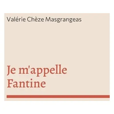 "Je m'appelle Fantine" - "" ("Chze Masgrangeas Valrie")