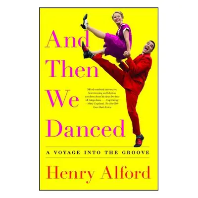 "And Then We Danced: A Voyage Into the Groove" - "" ("Alford Henry")