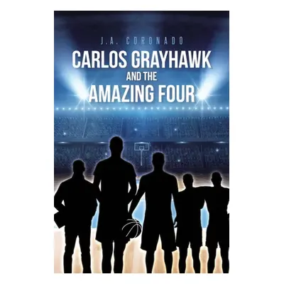 "Carlos Grayhawk and the Amazing Four" - "" ("Coronado J. a.")