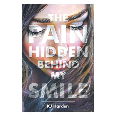 "The Pain Hidden behind My Smile" - "" ("Harden Kj")