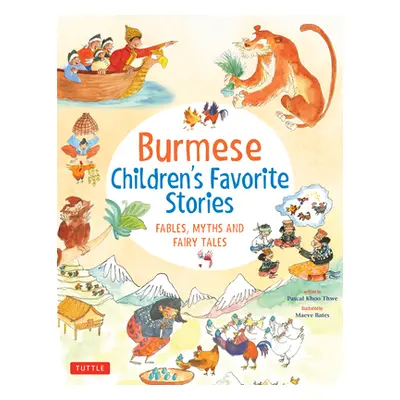 "Burmese Children's Favorite Stories: Fables, Myths and Fairy Tales" - "" ("Thwe Pascal Khoo")