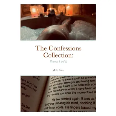 "The Confessions Collection: Volumes I and II" - "" ("Sims M. K.")