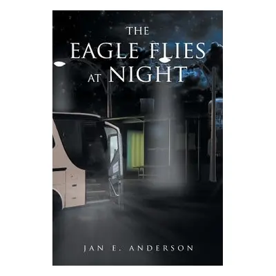 "The Eagle Flies at Night" - "" ("Anderson Jan E.")