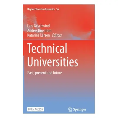 "Technical Universities: Past, Present and Future" - "" ("Geschwind Lars")