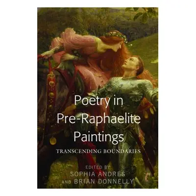 "Poetry in Pre-Raphaelite Paintings: Transcending Boundaries" - "" ("Andres Sophia")