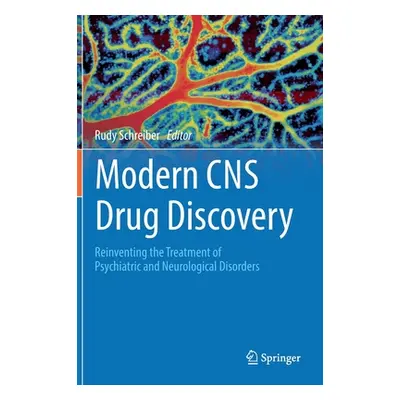 "Modern CNS Drug Discovery: Reinventing the Treatment of Psychiatric and Neurological Disorders"