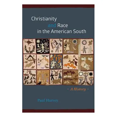 "Christianity and Race in the American South: A History" - "" ("Harvey Paul")