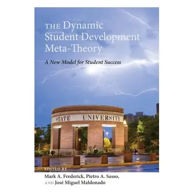 "The Dynamic Student Development Meta-Theory; A New Model for Student Success" - "" ("Frederick 