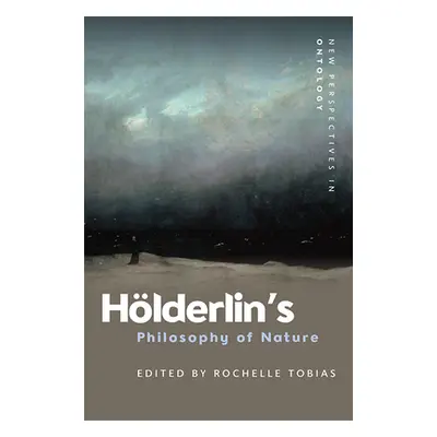 "Hlderlin's Philosophy of Nature" - "" ("Tobias Rochelle")