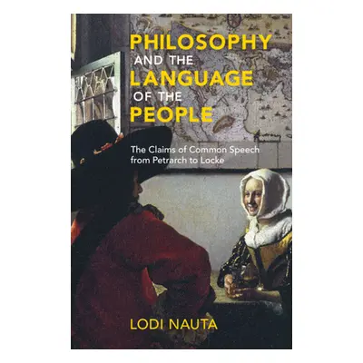 "Philosophy and the Language of the People: The Claims of Common Speech from Petrarch to Locke" 