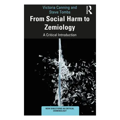 "From Social Harm to Zemiology: A Critical Introduction" - "" ("Canning Victoria")