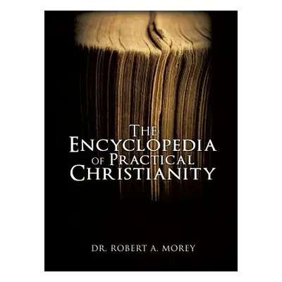 "The Encyclopedia Of Practical Christianity" - "" ("Morey Robert a.")