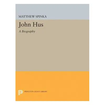 "John Hus: A Biography" - "" ("Spinka Matthew")