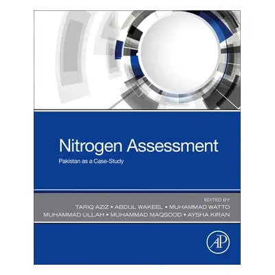 "Nitrogen Assessment: Pakistan as a Case-Study" - "" ("Aziz Tariq")