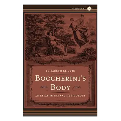 "Boccherini's Body: An Essay in Carnal Musicology" - "" ("Le Guin Elisabeth")