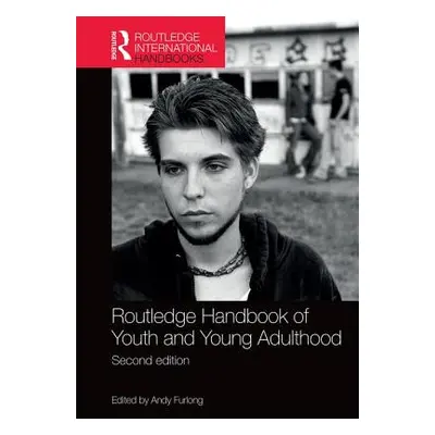 "Routledge Handbook of Youth and Young Adulthood" - "" ("Furlong Andy")