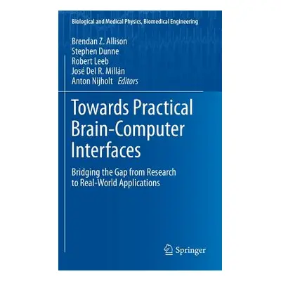 "Towards Practical Brain-Computer Interfaces: Bridging the Gap from Research to Real-World Appli