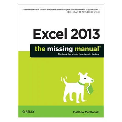 "Excel 2013: The Missing Manual" - "" ("MacDonald Matthew")