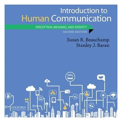 "Introduction to Human Communication: Perception, Meaning, and Identity" - "" ("Beauchamp Susan 