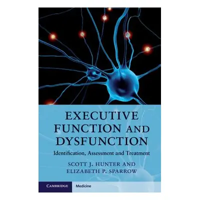 "Executive Function and Dysfunction" - "" ("Hunter Scott J.")