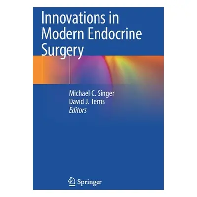 "Innovations in Modern Endocrine Surgery" - "" ("Singer Michael C.")