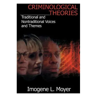 "Criminological Theories: Traditional and Non-Traditional Voices and Themes" - "" ("Moyer Imogen